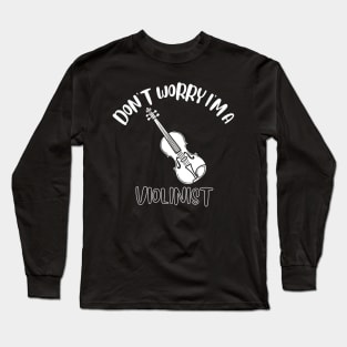 Don't Worry I'm A Violinist Long Sleeve T-Shirt